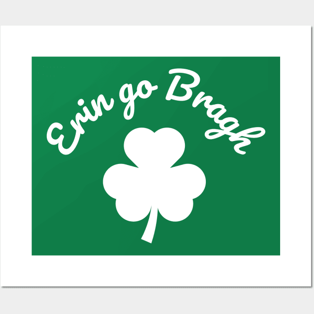 Erin go Bragh!, Ireland forever!, special St. Patrick's Day. Wall Art by Autoshirt